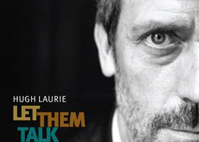 On adore "Let them talk" de Hugh Laurie