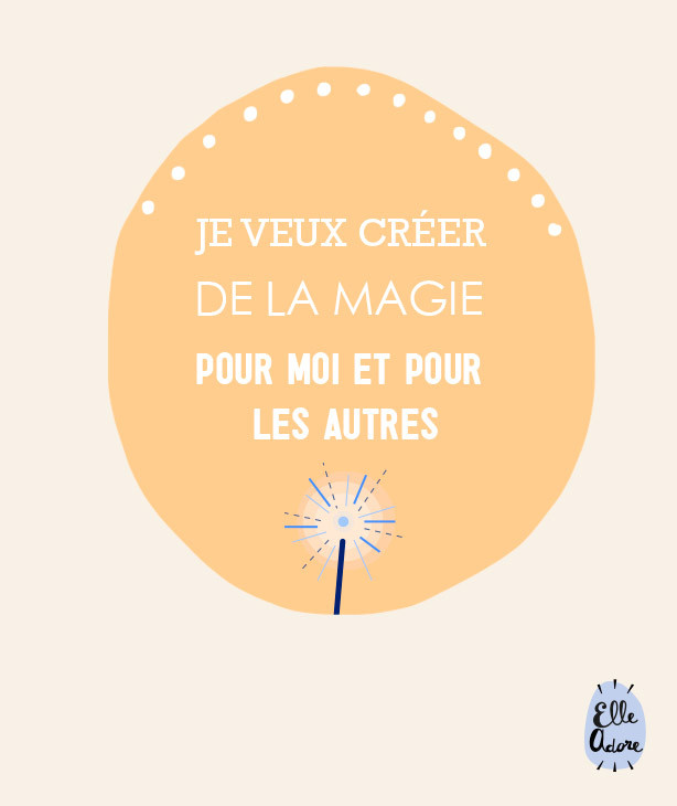 Je veux créer de la magie pour moi et pour les autres