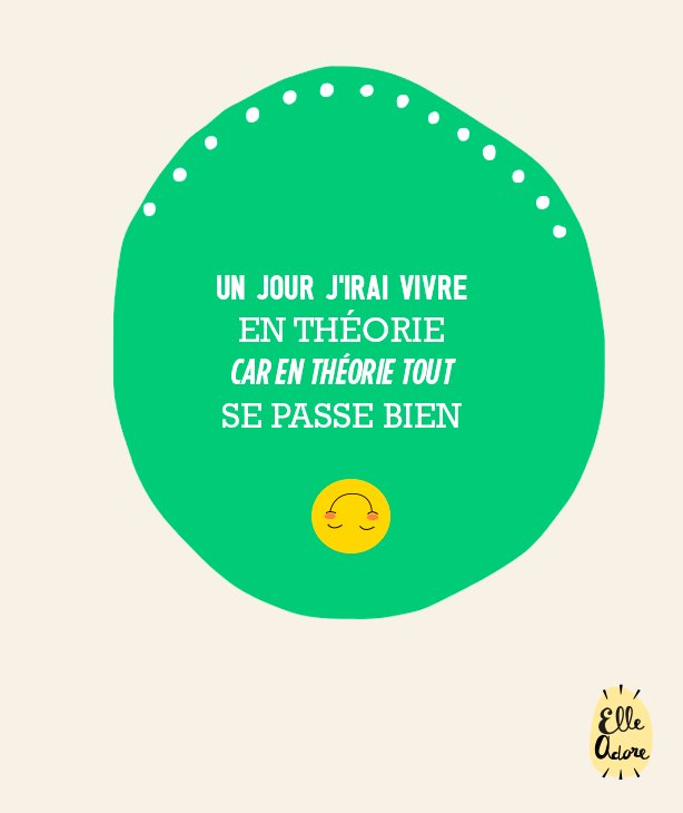 Un jour j'irai vivre en théorie, car en théorie tout se passent bien