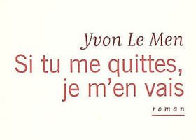 "Si tu me quittes, je m'en vais", de Yvon Le Men